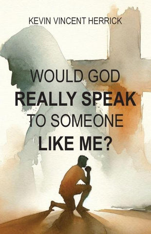 Would God Really Speak To Someone Like Me?