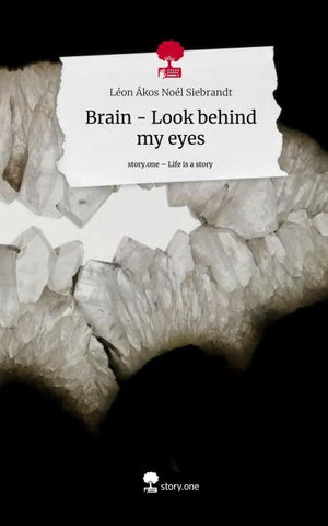 Brain - Look behind my eyes. Life is a Story - story.one