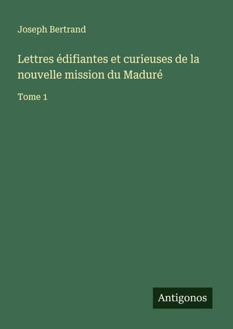 Lettres édifiantes et curieuses de la nouvelle mission du Maduré