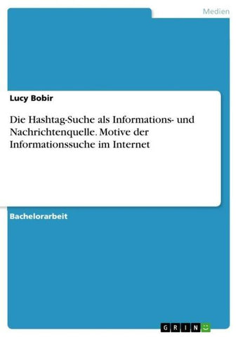 Die Hashtag-Suche als Informations- und Nachrichtenquelle. Motive der Informationssuche im Internet