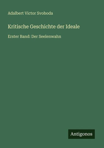 Kritische Geschichte der Ideale
