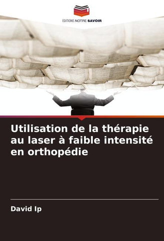 Utilisation de la thérapie au laser à faible intensité en orthopédie