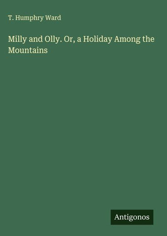 Milly and Olly. Or, a Holiday Among the Mountains