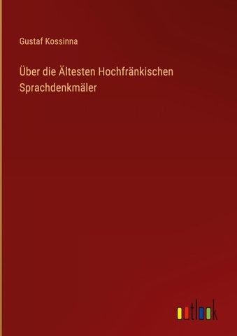Über die Ältesten Hochfränkischen Sprachdenkmäler