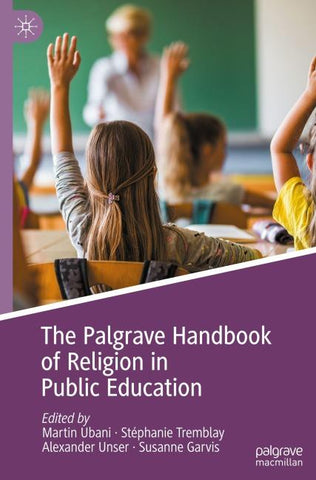 The Palgrave Handbook of Religion in Public Education