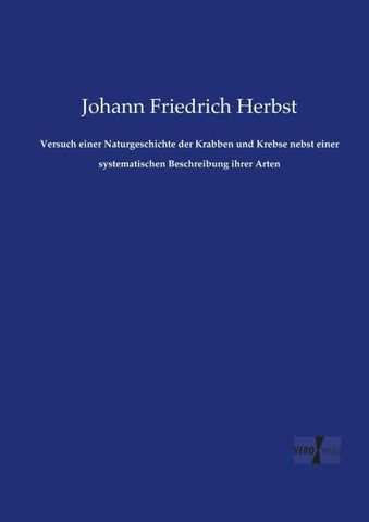 Versuch einer Naturgeschichte der Krabben und Krebse nebst einer systematischen Beschreibung ihrer Arten