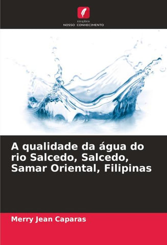 A qualidade da água do rio Salcedo, Salcedo, Samar Oriental, Filipinas