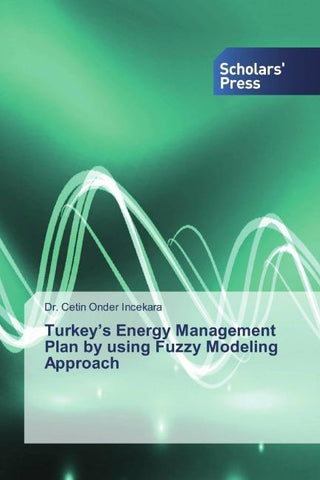 Turkey's Energy Management Plan by using Fuzzy Modeling Approach