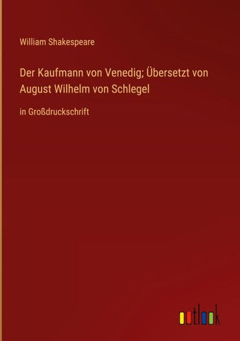 Der Kaufmann von Venedig; Übersetzt von August Wilhelm von Schlegel