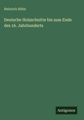 Deutsche Holzschnitte bis zum Ende des 16. Jahrhunderts