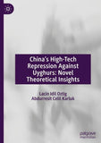 China’s High-Tech Repression Against Uyghurs: Novel Theoretical Insights