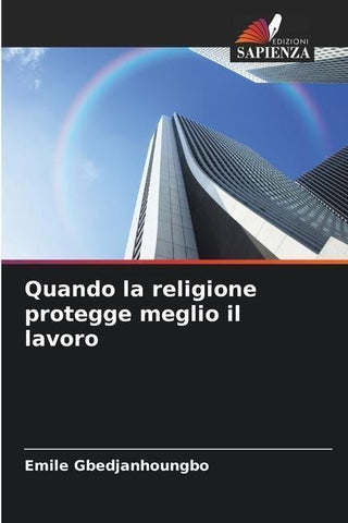 Quando la religione protegge meglio il lavoro