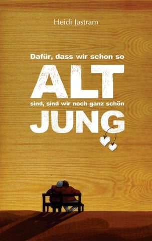 Dafür, dass wir schon so alt sind, sind wir noch ganz schön jung
