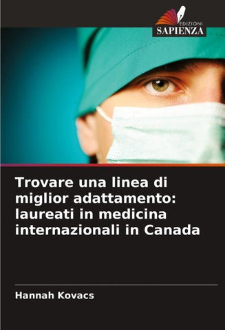 Trovare una linea di miglior adattamento: laureati in medicina internazionali in Canada