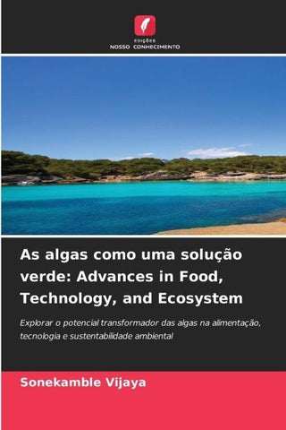 As algas como uma solução verde: Advances in Food, Technology, and Ecosystem