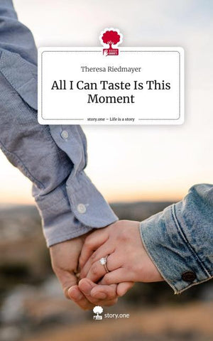 All I Can Taste Is This Moment. Life is a Story - story.one