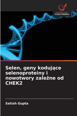 Selen, geny koduj¿ce selenoproteiny i nowotwory zale¿ne od CHEK2