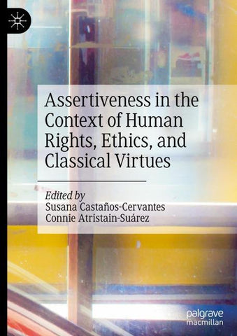 Assertiveness in the Context of Human Rights, Ethics, and Classical Virtues