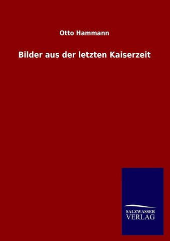 Bilder aus der letzten Kaiserzeit