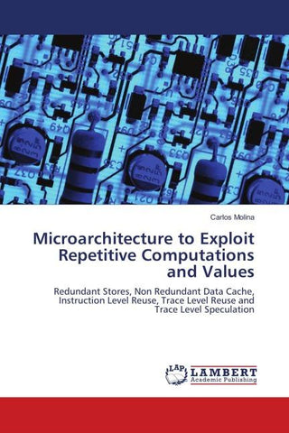 Microarchitecture to Exploit Repetitive Computations and Values