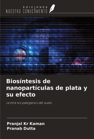 Biosíntesis de nanopartículas de plata y su efecto