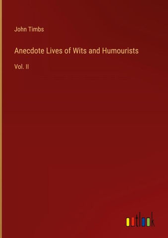 Anecdote Lives of Wits and Humourists