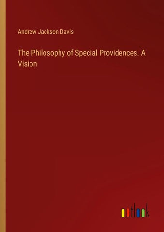 The Philosophy of Special Providences. A Vision