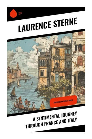 A Sentimental Journey Through France and Italy