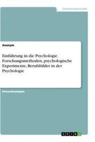 Einführung in die Psychologie. Forschungsmethoden, psychologische Experimente, Berufsbilder in der Psychologie
