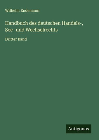 Handbuch des deutschen Handels-, See- und Wechselrechts