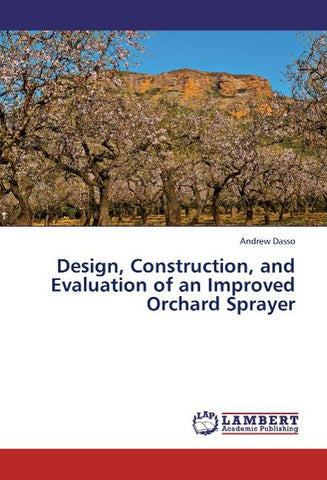 Design, Construction, and Evaluation of an Improved Orchard Sprayer