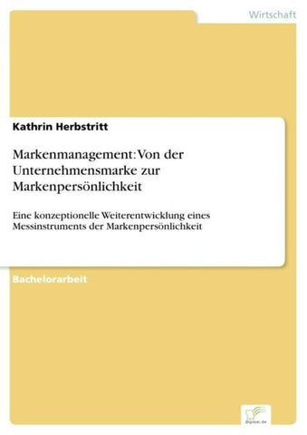 Markenmanagement: Von der Unternehmensmarke zur Markenpersönlichkeit