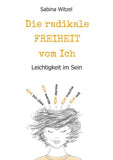 Die radikale Freiheit vom Ich