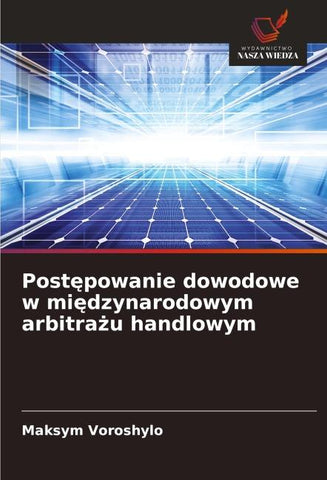 Post¿powanie dowodowe w mi¿dzynarodowym arbitra¿u handlowym