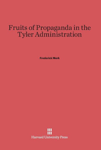 Fruits of Propaganda in the Tyler Administration