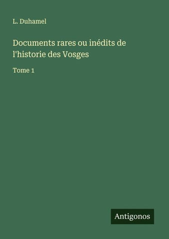 Documents rares ou inédits de l'historie des Vosges