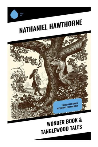 Wonder Book & Tanglewood Tales