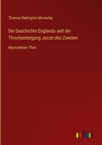 Die Geschichte Englands seit der Thronbesteigung Jacob des Zweiten