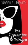 Von Lippenstiften & Intrigen