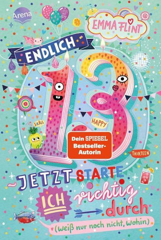 Endlich 13 – Jetzt starte ich richtig durch (weiß nur noch nicht, wohin)