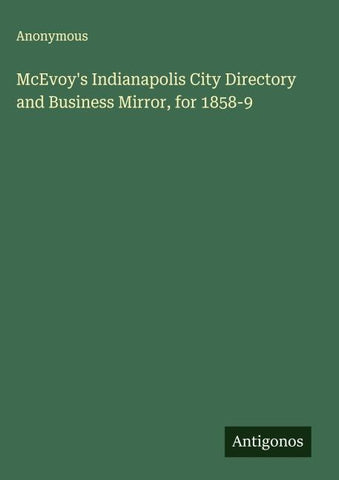 McEvoy's Indianapolis City Directory and Business Mirror, for 1858-9