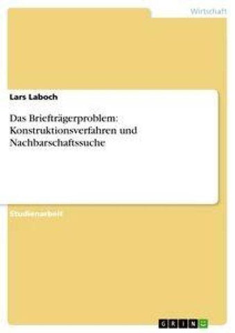 Das Briefträgerproblem: Konstruktionsverfahren und Nachbarschaftssuche