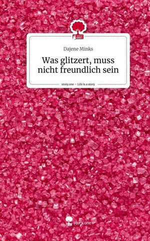 Was glitzert, muss nicht freundlich sein. Life is a Story - story.one