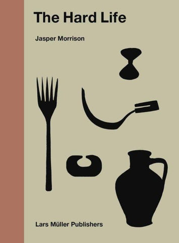 Jasper Morrison – The Hard Life