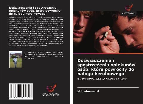 Do¿wiadczenia i spostrze¿enia opiekunów osób, które powróci¿y do na¿ogu heroinowego