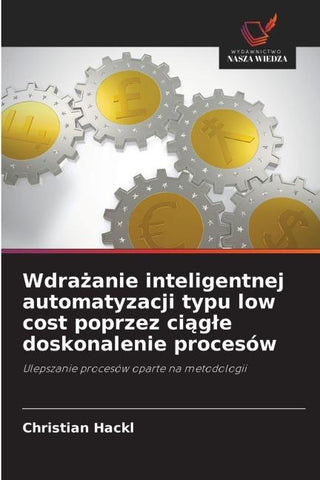 Wdra¿anie inteligentnej automatyzacji typu low cost poprzez ci¿g¿e doskonalenie procesów