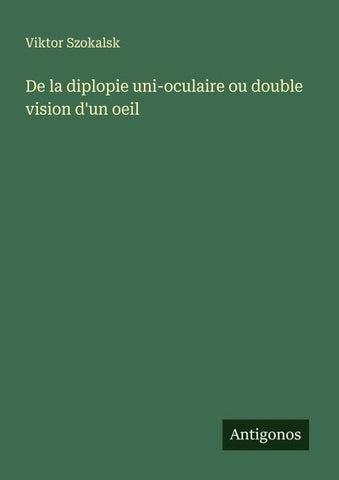 De la diplopie uni-oculaire ou double vision d'un oeil