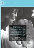 Philippa of Lancaster and the Court Culture of Medieval Portugal