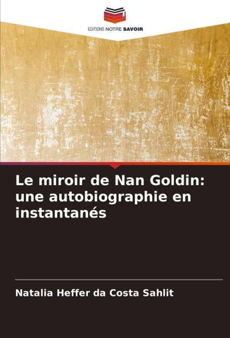 Le miroir de Nan Goldin: une autobiographie en instantanés