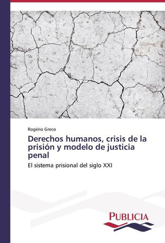 Derechos humanos, crisis de la prisión y modelo de justicia penal